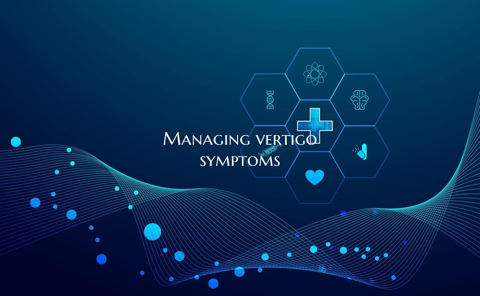 Managing vertigo symptoms